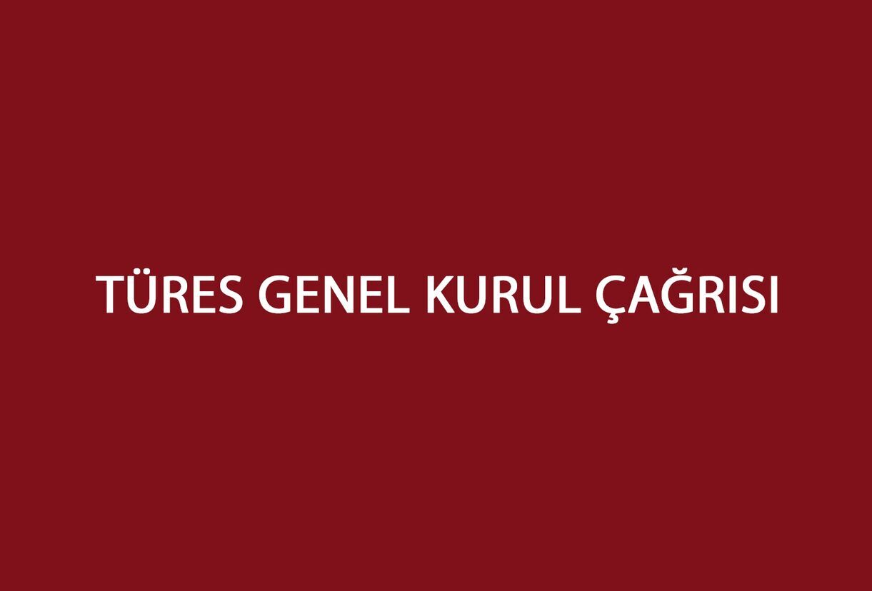 TÜRES Genel Kurul Çağrısı