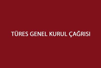 TÜRES Olağan Genel Kurul Çağrısı